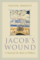 Jacob's Wound: A Search for the Spirit of Wildness 0771041365 Book Cover