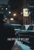 UNEXPECTED DESTINY (Mafia) B0DTFDXVM3 Book Cover