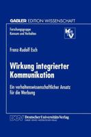Wirkung Integrierter Kommunikation: Ein Verhaltenswissenschaftlicher Ansatz Fur Die Werbung 3824467747 Book Cover