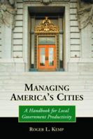 Managing America's Cities: A Handbook for Local Government Productivity 0786431512 Book Cover