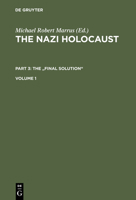 The Nazi Holocaust, Part 3: The "Final Solution", Volume 1 3598215533 Book Cover