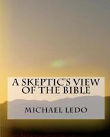 A Skeptic's View Of The Bible 1451552165 Book Cover