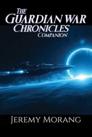 The Guardian War Chronicles Companion: Tales, Poems and Short Stories from the Exterior B09QM8W4T1 Book Cover