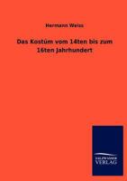 Das Kostum Vom 14ten Bis Zum 16ten Jahrhundert 3864449472 Book Cover