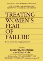 Treating Women's Fear of Failure: From Worry to Enlightenment (Women & Therapy Series: No. 3) (Women & Therapy Series: No. 3) 0918393418 Book Cover
