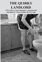 The Quirky Landlord: All I want is a room somewhere....away from the cold night air, Eliza Doolittle, My Fair Lady 1492980242 Book Cover