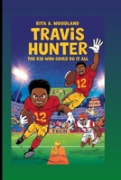 TRAVIS HUNTER : The Kid Who Could Do It All B0FFJ6T8XS Book Cover