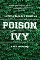 Poison Ivy: How Elite Colleges Divide Us 1620979187 Book Cover