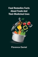 Food Remedies: Facts About Foods And Their Medicinal Uses 1724824406 Book Cover