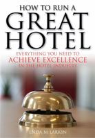 How to Run a Great Hotel 1845283465 Book Cover