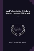 Jack's Courtship: A Sailor's Yarn of Love and Shipwreck: 3 1379020069 Book Cover