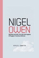 Nigel Owens: Whistle and Wit: The Life and Legacy of Rugby's Fearless Referee B0CVTJB45P Book Cover