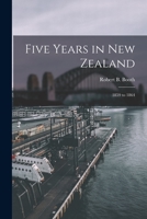 Five Years in New Zealand: 1859 to 1864 1017292264 Book Cover