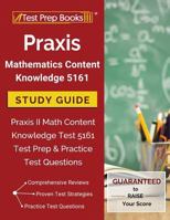 Praxis Mathematics Content Knowledge 5161 Study Guide: Praxis II Math Content Knowledge Test 5161 Test Prep & Practice Test Questions 1628455624 Book Cover