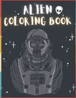Alien Coloring Book: 50 Creative And Unique Alien Coloring Pages With Quotes To Color In On Every Other Page ( Stress Reliving And Relaxing Drawings To Calm Down And Relax ) B08KH3RD33 Book Cover