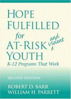Hope Fulfilled for At-Risk and Violent Youth: K-12 Programs That Work (2nd Edition) 0205308864 Book Cover