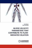 Blood Velocity Parameters That Contribute to Flow-Mediated Dilation 3843393818 Book Cover