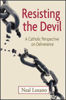 Resisting the Devil: A Catholic Perspective on Deliverance 1592767095 Book Cover