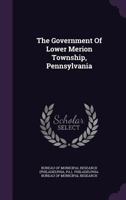 The Government of Lower Merion Township, Pennsylvania 1359971920 Book Cover