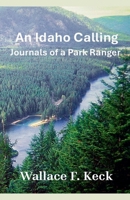 An Idaho Calling: Journals of a Park Ranger B0FMYRKYM6 Book Cover