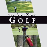 The A to Z of Golf 1906635277 Book Cover