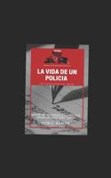 La vida de un polic�a amor, corrupci�n, muerte, odio y venganza 1074233999 Book Cover