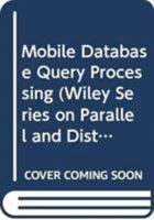 Mobile Database Query Processing 0470180714 Book Cover