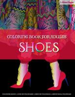 Coloring Book for Adults SHOES: Shoes Coloring Book for Grown-Ups is a Fashion Coloring Book in Mandala Coloring Style to Help Relieve Stress and Anxiety 1081495898 Book Cover