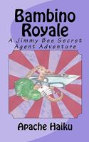 Bambino Royale: A Jimmy Bee Secret Agent Adventure 1453755241 Book Cover