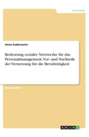 Bedeutung sozialer Netzwerke für das Personalmanagement. Vor- und Nachteile der Vernetzung für die Berufstätigkeit 3346303942 Book Cover