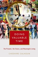 Doing Valuable Time: The Present, the Future, and Meaningful Living 0197678998 Book Cover