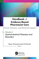 Handbook of Evidence-Based Pharmacist Care: Clinical, Economic, and Humanistic Impacts: Volume 3: Volume 3 : Gastrointestinal Diseases and Disorders 1779641958 Book Cover
