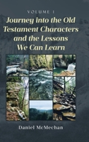 Journey into the Old Testament Characters and the Lessons We Can Learn: Volume 1 B0GLN332WJ Book Cover