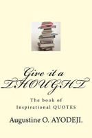 Give It a Thought: The Book of Inspirational Quotes 149618789X Book Cover
