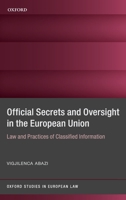Secrecy and Oversight in the Eu: Law and Practices of Classified Information 0198819218 Book Cover