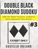 Double Black Diamond Sudoku 3, 500 All New Puzzles, Experts Only Beyond This Point: Math Logic Puzzles, Sudoku for Experts B08RRDF75F Book Cover