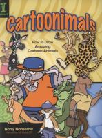 Cartoonimals: How To Draw Amazing Cartoon Animals 1600611141 Book Cover