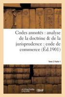 Codes Annota(c)S: Analyse de La Doctrine & de La Jurisprudence: Code de Commerce. Tome 2, Fascicule 1 201615232X Book Cover