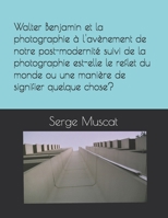 Walter Benjamin et la photographie à l'avènement de notre post-modernité (French Edition) 1795830301 Book Cover