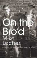 On the Bro'd: A Parody of Jack Kerouacs On the Road 144052906X Book Cover