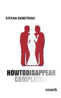 How to Disappear Completely 1905315066 Book Cover