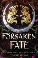 Forsaken Fate (Ruthless Gods: Wolf God) 1957680156 Book Cover