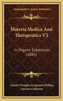 Materia Medica And Therapeutics V2: In Organic Substances 1104188821 Book Cover