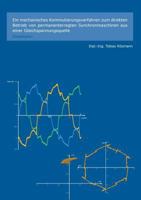 Ein mechanisches Kommutierungsverfahren zum direkten Betrieb von permanenterregten Synchronmaschinen aus einer Gleichspannungsquelle 3848250934 Book Cover