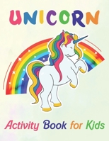 Unicorn Activity Book for Kids: A Fun Kid Workbook Game For Learning, Coloring, Dot To Dot, Mazes, Unicorn mask and More! Unique coloring pages with U B087SGSQWQ Book Cover