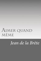 Aimer quand meme 1979867984 Book Cover