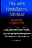 The New Negotiation Mindset: Guarantee a Bigger Slice 1414028571 Book Cover