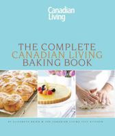 The Complete Canadian Living Baking Book: The Essentials of Home Baking 0980992427 Book Cover
