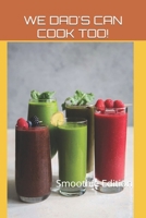 WE DAD's CAN COOK TOO!: Smoothie Edition null Book Cover