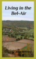Living in the Bel-Air: The harmony of Man and Nature in the heart of La France Profonde 136445856X Book Cover
